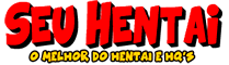 Seu Hentai - Quadrinhos Eróticos, Hq de Sexo e Hentai Brasil